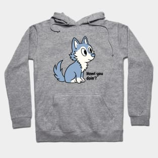 Howl You Doin Wolf Pun Hoodie